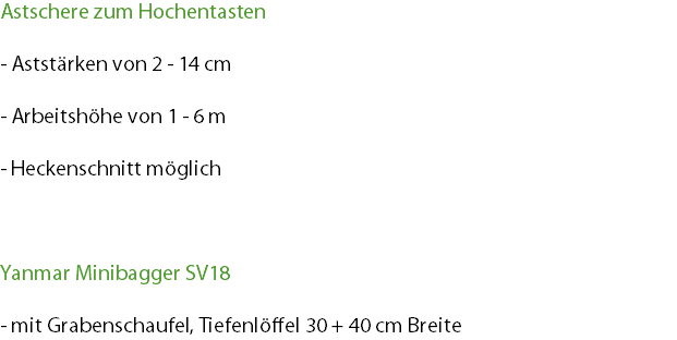 Astschere zum Hochentasten - Aststärken von 2 - 14 cm - Arbeitshöhe von 1 - 6 m - Heckenschnitt möglich Yanmar Minibagger SV18 - mit Grabenschaufel, Tiefenlöffel 30 + 40 cm Breite